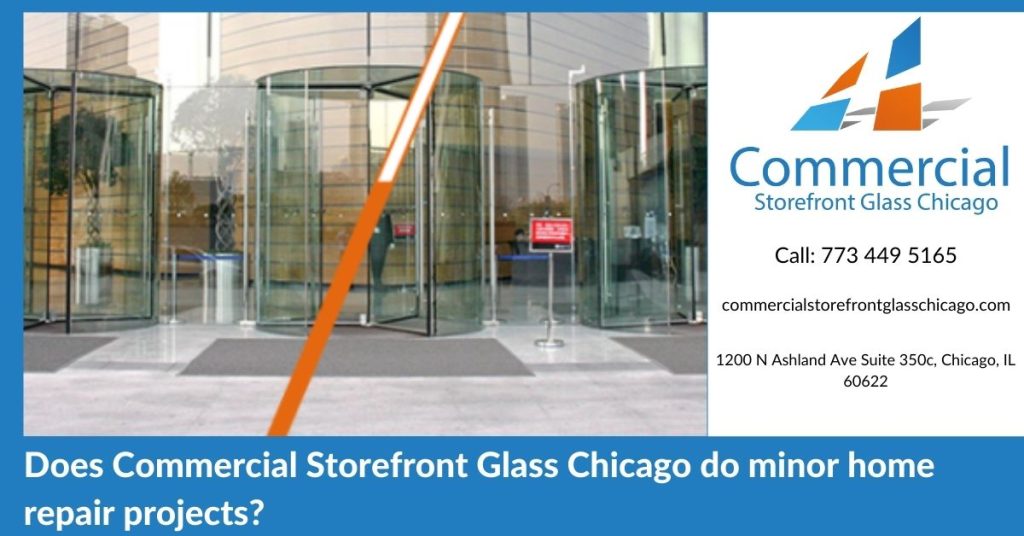 Does Commercial Storefront Glass Chicago do minor home repair projects